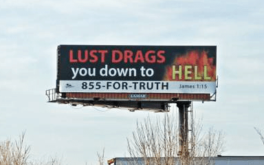 Lust drags you down to hell. A billboard seen in Massachusetts in 2014. 